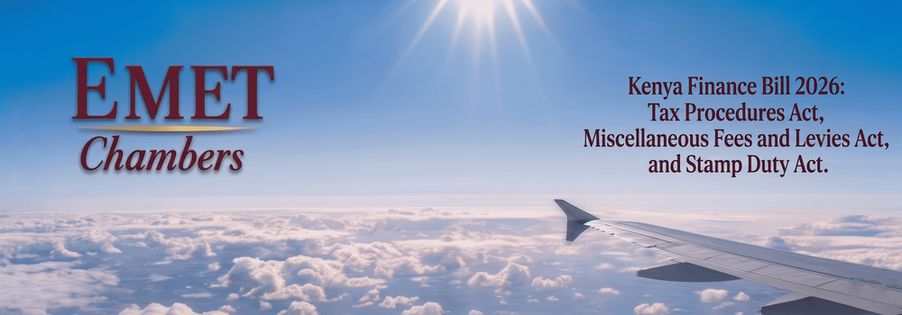 Kenya Finance Bill 2026: Strategic Analysis of the Amendments to the Tax Procedures Act, Miscellaneous Fees and Levies Act, and Stamp Duty Act.